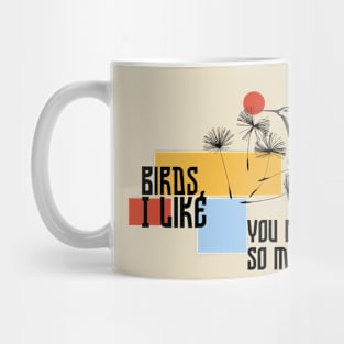 birds i like you not so much Mug